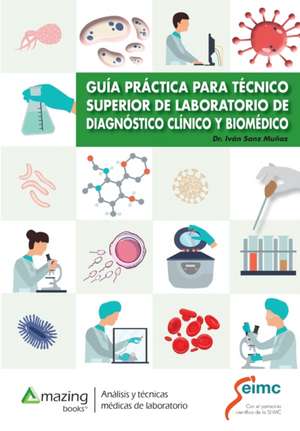 GUÍA PRÁCTICA PARA TÉCNICO SUPERIOR DE LABORATORIO DE DIAGNÓSTICO CLÍNICO Y BIOMÉDICO de Iván Sanz Muñoz