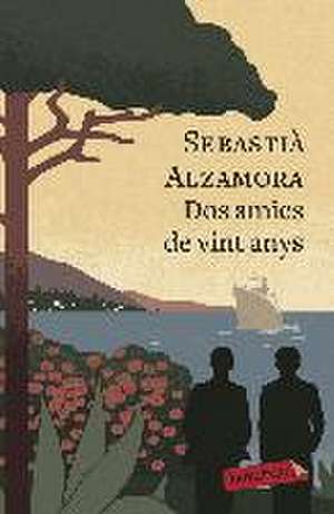 Dos amics de vint anys de Sebastià Alzamora