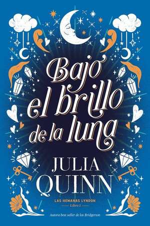 Bajo El Brillo de la Luna de Julia Quinn