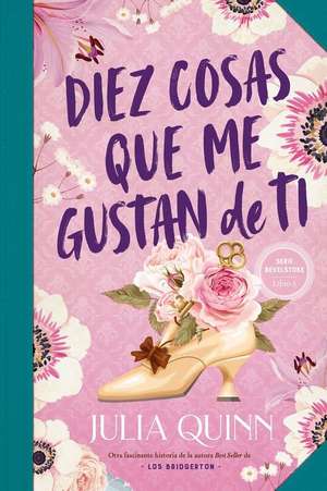 Diez Cosas Que Me Gustan de Ti (Bevelstoke 3) de Julia Quinn