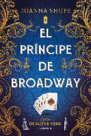 Principe de Broadway, El (Chicas de Nueva York 2) de Joanna Shupe