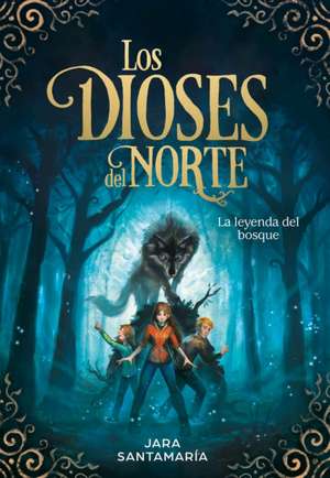 Los Dioses del Norte. La Leyenda del Bosque / The Gods of the North: The Legend of the Forest de Jara Santamaría