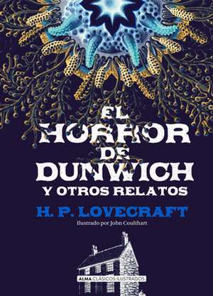 El Horror de Dunwich Y Otros Relatos de H. P. Lovecraft