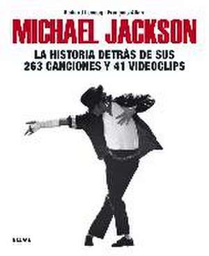 Michael Jackson : la historia detrás de sus 263 canciones y 41 videoclips de Richard Lecocq