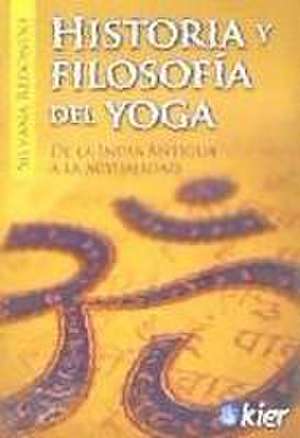 Historia y filosofía del yoga : de la India antigua a la actualidad de Silvana Redondo