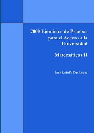 7000 Ejercicios de Pruebas de Acceso a la Universidad - Matem?ticas II de José Rodolfo Das López