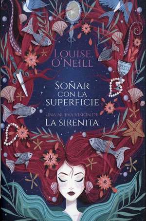 Soñar con la superficie : una nueva visión de La Sirenita de Louise O'Neill