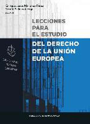 Lecciones para el estudio del derecho de la Unión Europea de Enrique Jesús Martínez Pérez