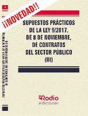 Supuestos Prácticos de la Ley 9/2017, de 8 de noviembre, de contratos del sector público (III)