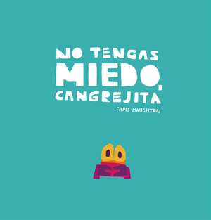 No Tengas Miedo, Cangrejita de Chris Haughton