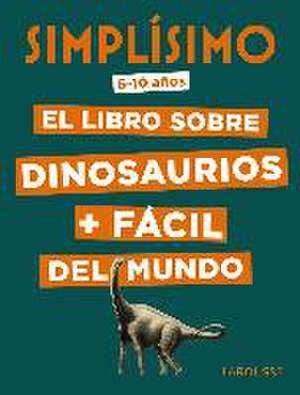 Simplísimo, el libro sobre dinosaurios + fácil del mundo de Éric Mathivet