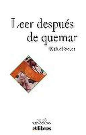 Leer después de quemar de Rafael Soler