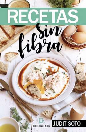 Recetas Sin Fibra de Judit Soto Hernandez