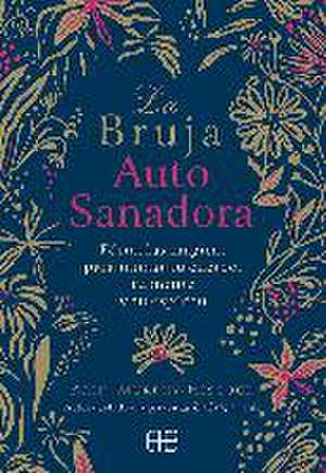 La bruja autosanadora : fórmulas mágicas para mimar tu cuerpo, tu mente y tu espíritu de Arin Murphy-Hiscock