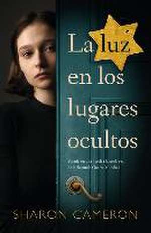 Luz En Los Lugares Ocultos, La de Sharon Cameron