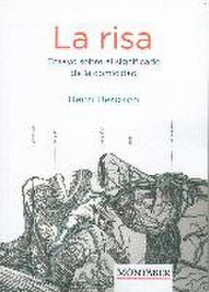 La risa. Ensayo sobre el significado de la comicidad de Henri Bergson