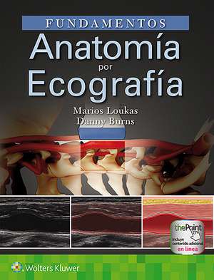 Fundamentos. Anatomía por ecografía de Marios Loukas MD, PhD