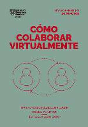 Cómo Colaborar Virtualmente (Virtual Collaboration Spanish Edition) de Harvard Business Review