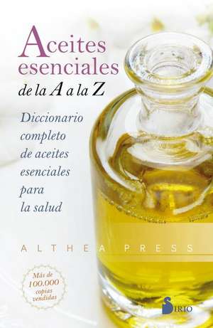 Aceites Esenciales de la A A La Z de Althea Press