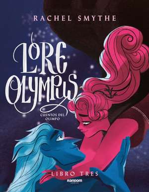 Lore Olympus. Cuentos del Olimpo / Lore Olympus. Volume Three de Rachel Smythe