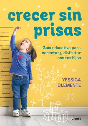 Crecer Sin Prisas / Growing Up Without Haste de Yessica Clemente