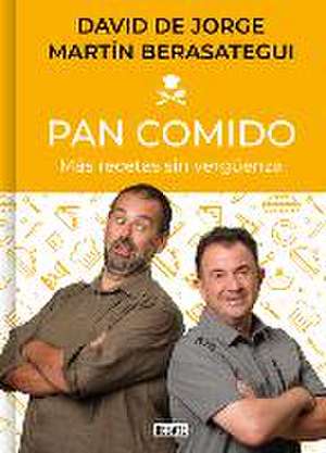 Pan Comido. Más Recetas Sin Vergüenza / It's a Piece of Cake. More Recipes Witho UT Any Shame de David de Jorge