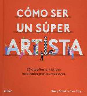 Cómo ser un súper artista : 20 desafíos artísticos inspirados por los maestros de Henry Carroll