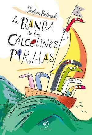 Banda de Los Calcetines Piratas, La de Justyna Bednarek