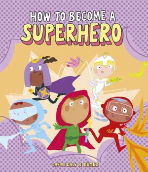 How to Become a Superhero de Davide Calì