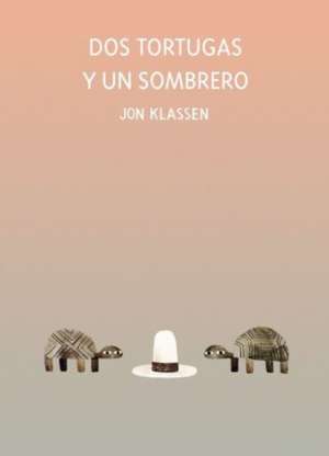 DOS Tortugas Y Un Sombrero de Jon Klassen