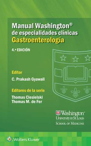 Manual Washington de especialidades clínicas. Gastroenterología de Dr. Chandra Gyawali MD