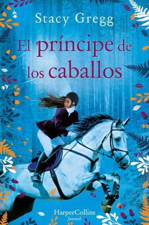 El príncipe de los caballos (Prince of ponies - Spanish Edition) de Stacy Gregg