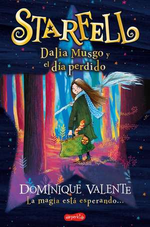 Starfell. Dalia Musgo y el día perdido: (Starfell. Willow Moss and the Lost Day - Spanish Edition) de Dominique Valente