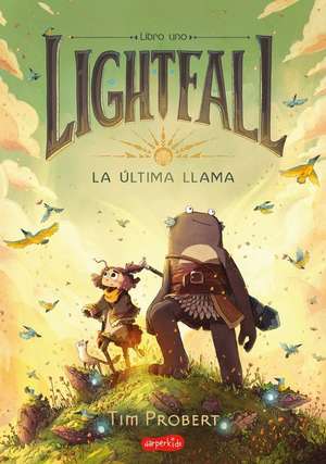 Lightfall. La última llama (Lightfall: The Girl & the Galdurian - Spanish Editio de Tim Probert