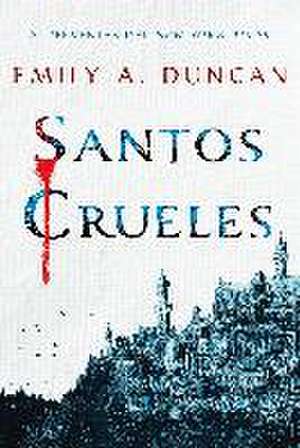 Santos Crueles de Emily Duncan