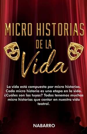 Micro Historias de la Vida: La vida está compuesta por micro historias. Cada micro historia es una etapa de la vida. ¿Cuáles son las tuyas? Todos de Aitor Nabarro