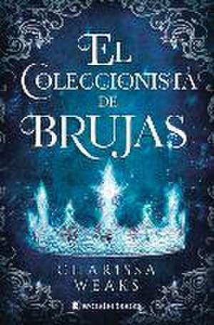 Coleccionista de Brujas, El de Charissa Weaks