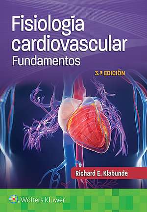 Fisiología cardiovascular. Fundamentos de Dr. Richard E. Klabunde PhD