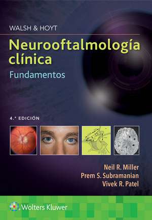 Walsh & Hoyt. Neurooftalmología clínica. Fundamentos de Neil Miller MD