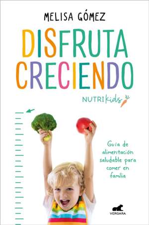 Disfruta Creciendo / Enjoy Growing de Melisa Gomez