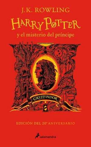 Harry Potter Y El Misterio del Príncipe (20 Aniv. Gryffindor) / Harry Potter and the Half-Blood Prince (20th Anniversary Ed) de J. K. Rowling