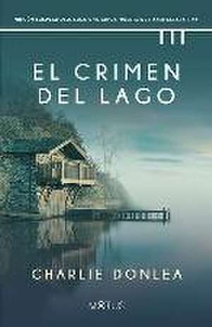 El crimen del lago de Charlie Donlea