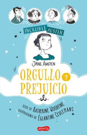 INCREÍBLE AUSTEN. Orgullo y prejuicio: (AWESOMELY AUSTEN. Pride and prejudice - Spanish Edition) de Katherine Woodfine