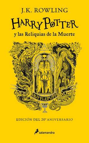 Harry Potter Y Las Reliquias de la Muerte (20 Aniv. Hufflepuff) / Harry Potter a ND the Deathly Hallows (Hufflepuff) de J. K. Rowling