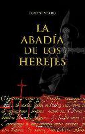 La Abadía de Los Herejes / Abbey of Heretics de Eugeni Verdú