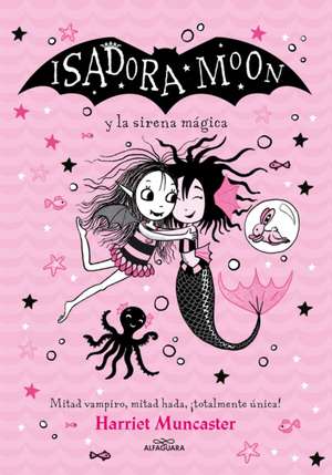 Isadora Moon Y La Sirena Mágica / Isadora Moon Under the Sea de Harriet Muncaster