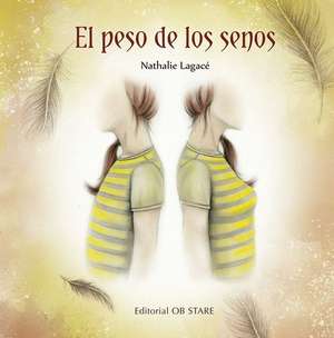 Peso de Los Senos, El de Nathalie Lagace