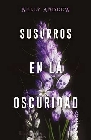 Susurros En La Oscuridad de Kelly Andrew