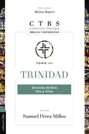 Trinidad: Doctrina de Dios uno y Trino de Samuel Pérez Millos