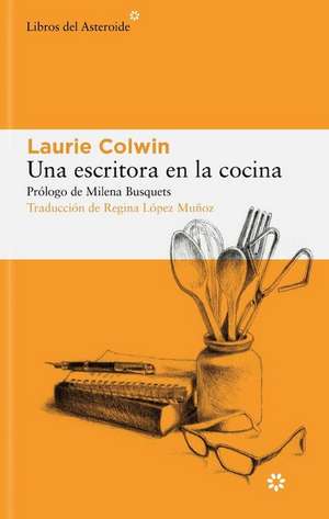 Una Escritora En La Cocina de Laurie Colwin